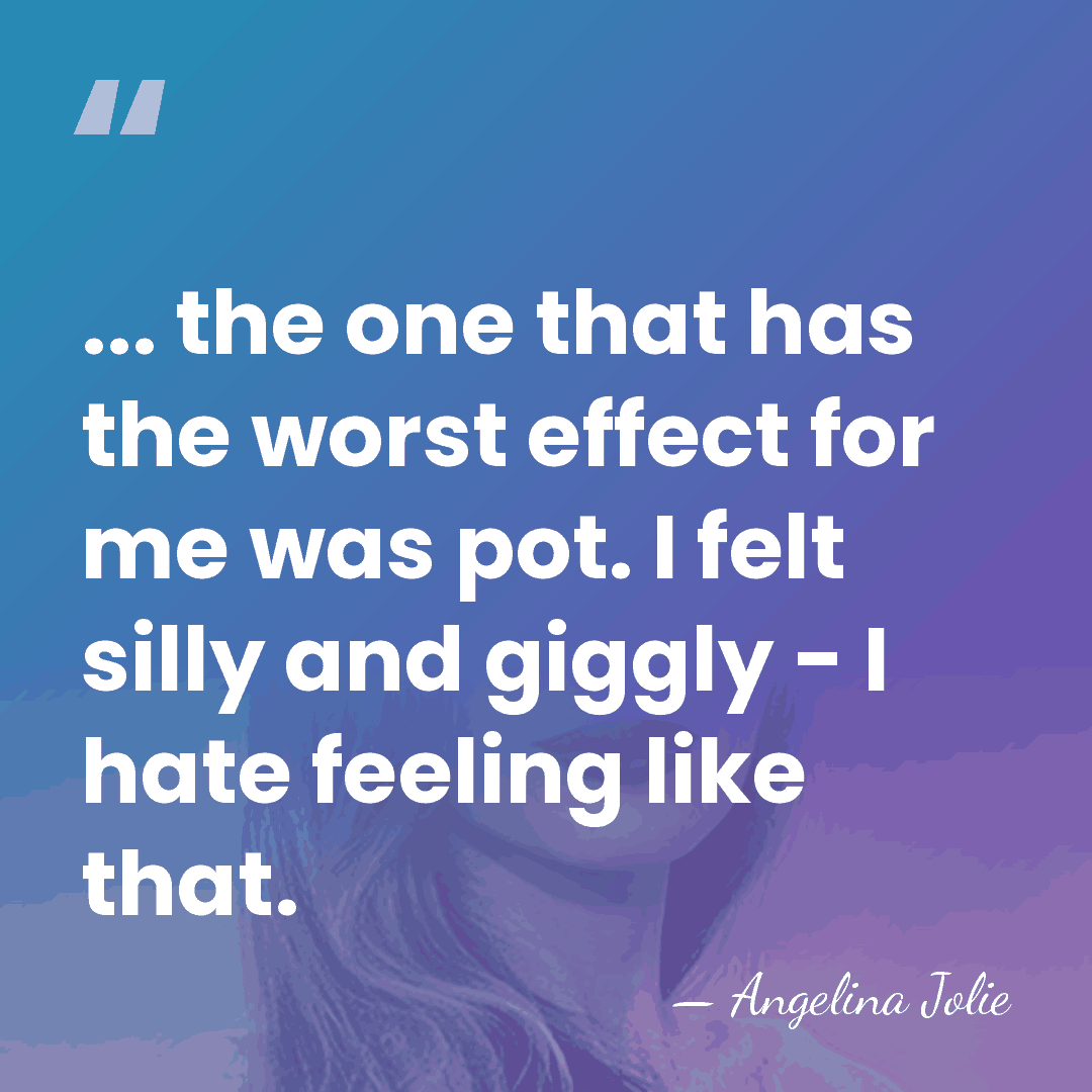 ... the one that has the worst effect for me was pot.&hellip; - Angelina Jolie