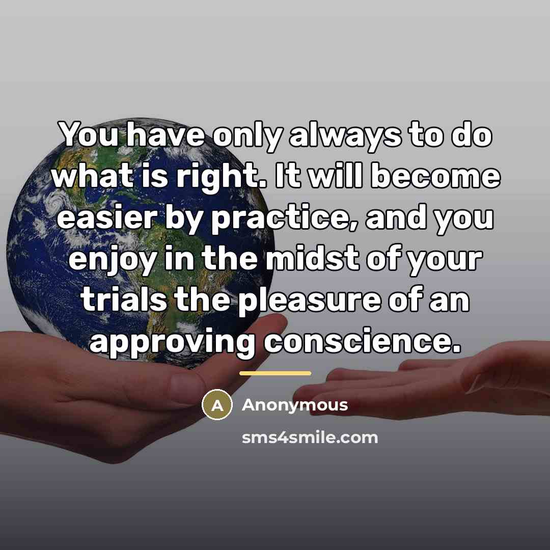 “You have only always to do what is right. It…” quote by Anonymous