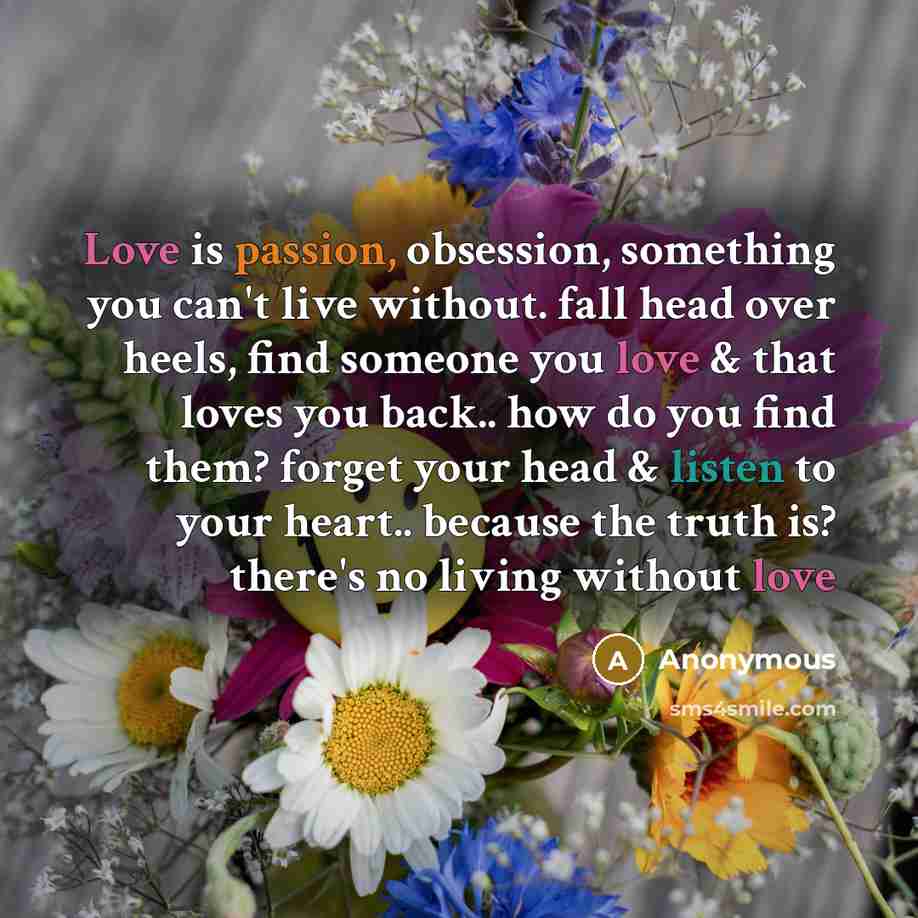 “Love is passion, obsession, something you can`t live without. fall…” quote by Anonymous