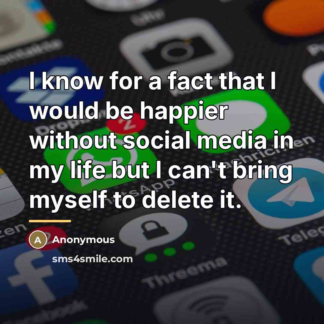“I know for a fact that I would be happier…” quote by Anonymous