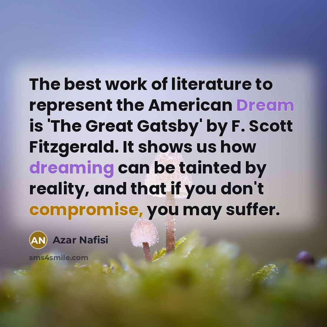 “The best work of literature to represent the American Dream…” quote by Azar Nafisi