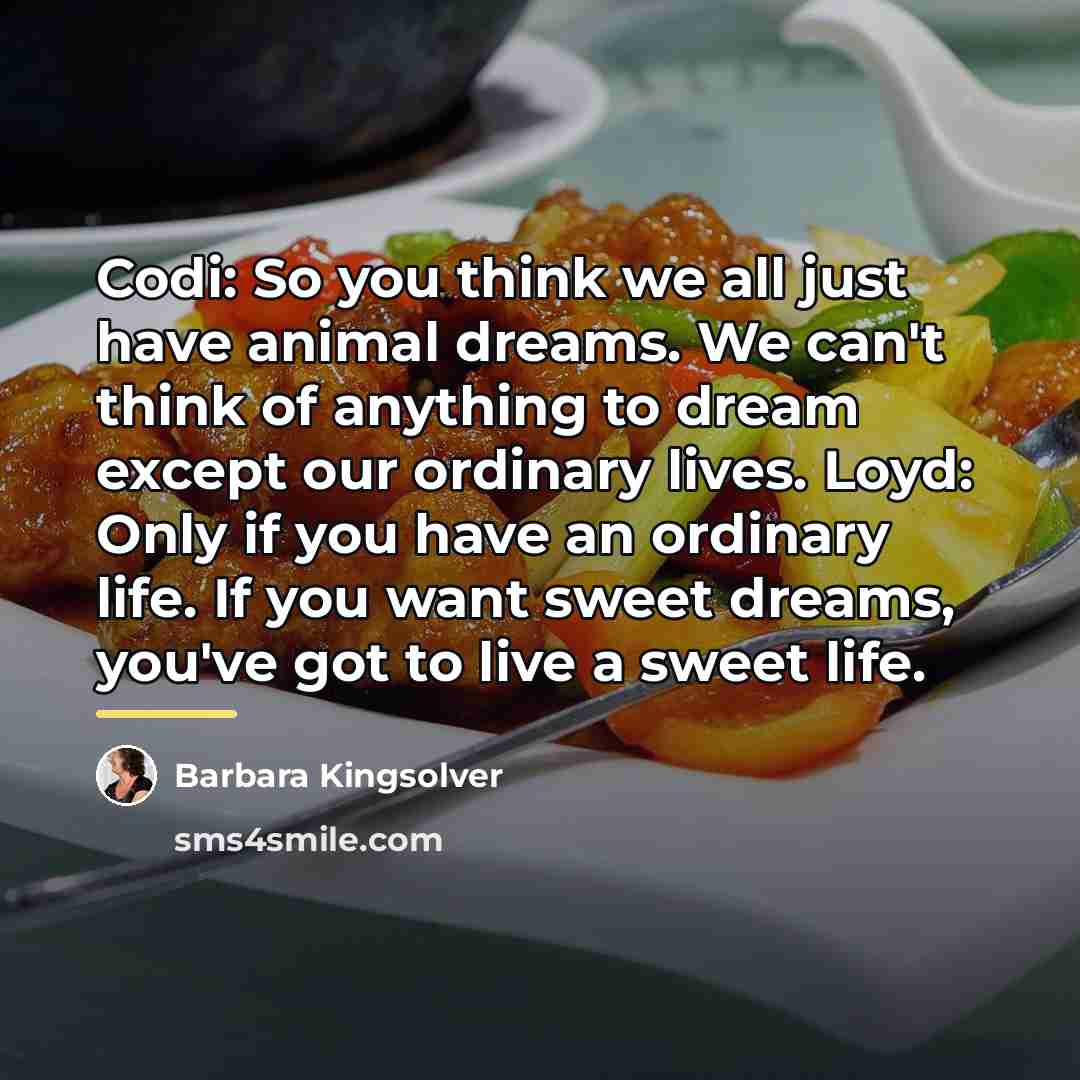 “Codi: So you think we all just have animal dreams.…” quote by Barbara Kingsolver