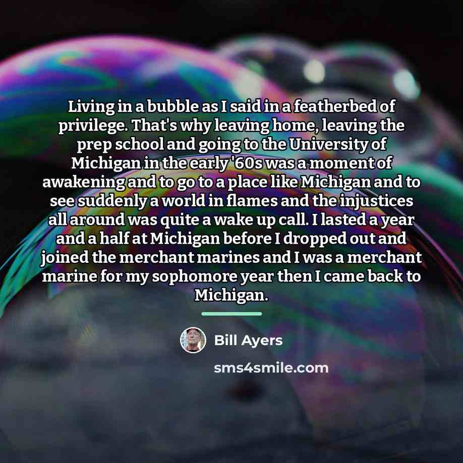 “Living in a bubble as I said in a featherbed…” quote by Bill Ayers