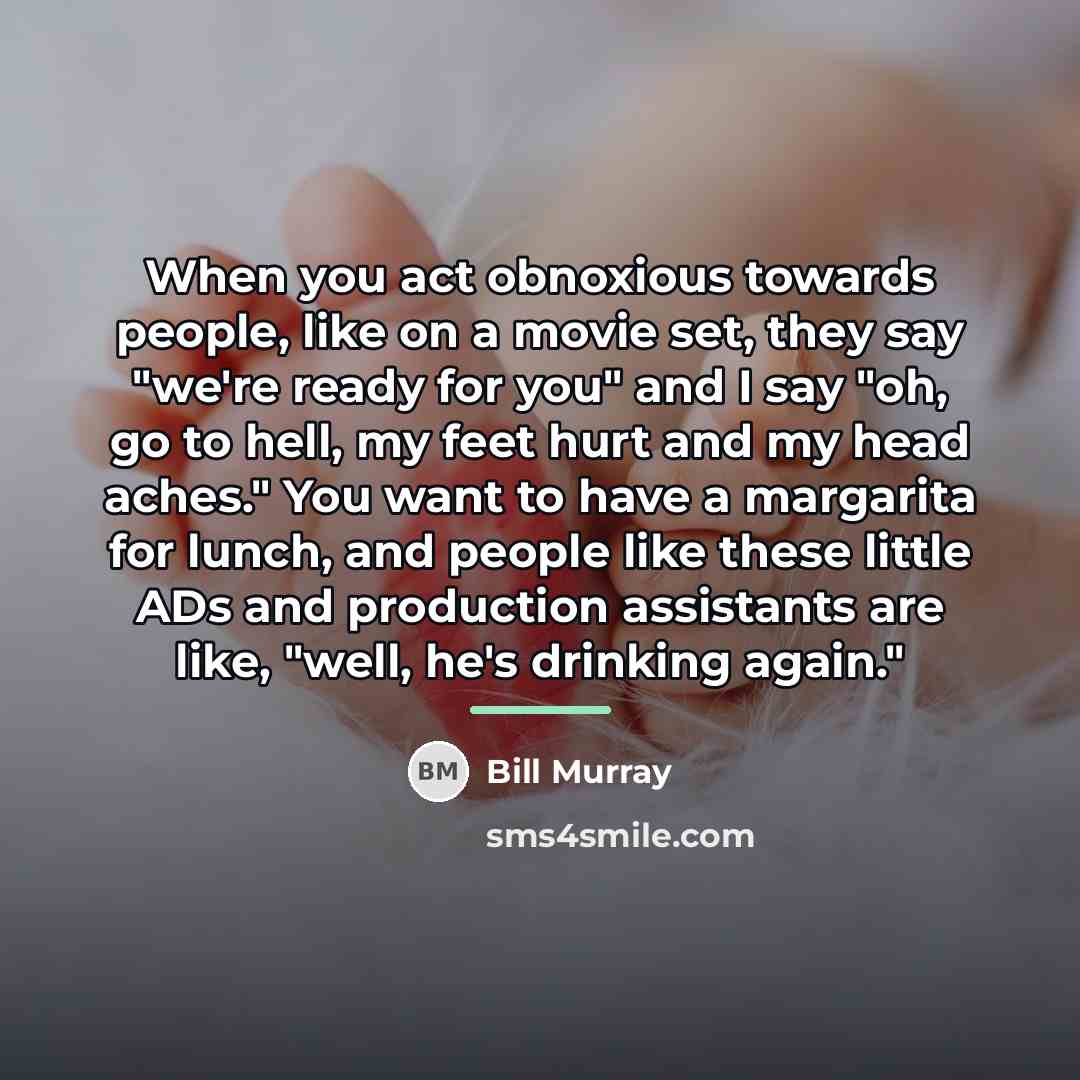 “When you act obnoxious towards people, like on a movie…” quote by Bill Murray