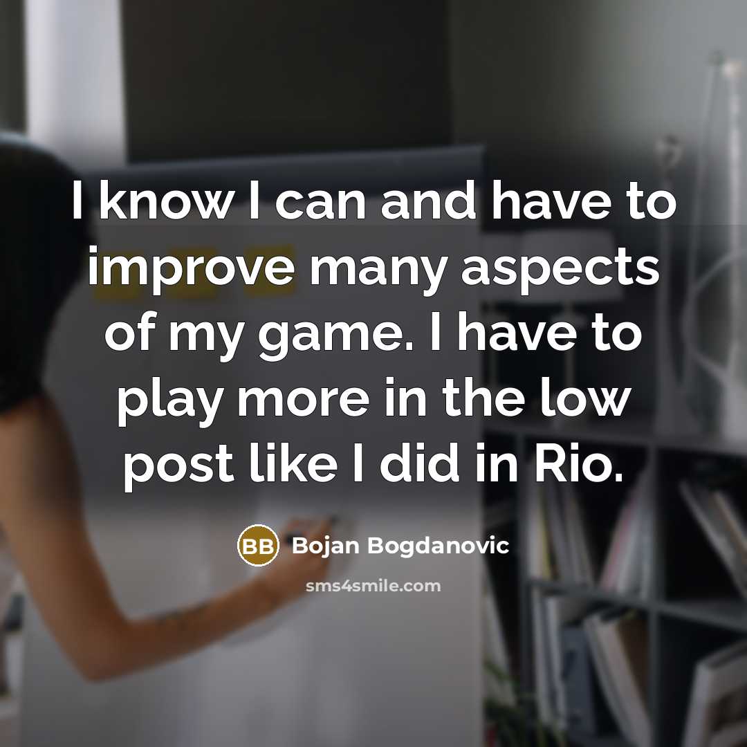“I know I can and have to improve many aspects…” quote by Bojan Bogdanovic
