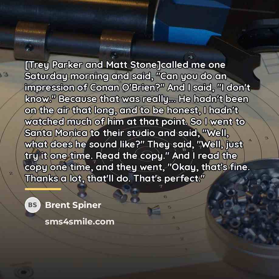 “[Trey Parker and Matt Stone]called me one Saturday morning and…” quote by Brent Spiner