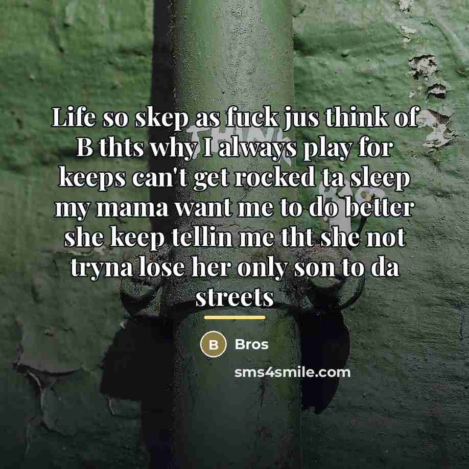 “Life so skep as fuck jus think of B thts…” quote by Bros