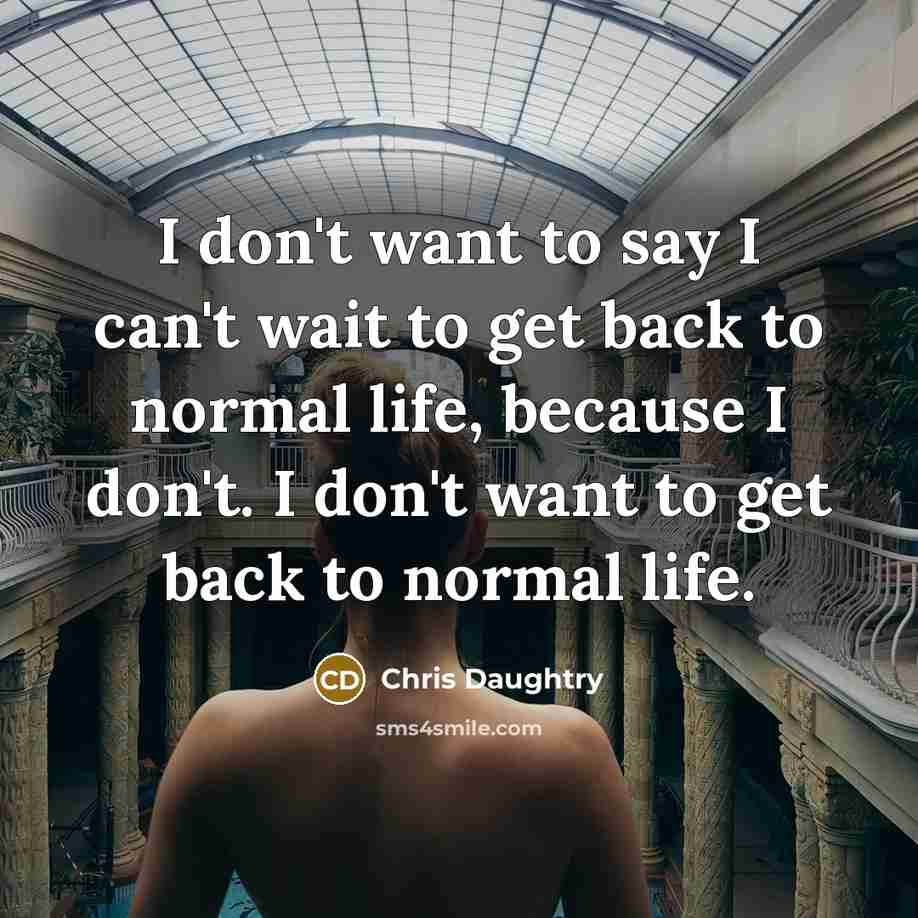 “I don't want to say I can't wait to get…” quote by Chris Daughtry