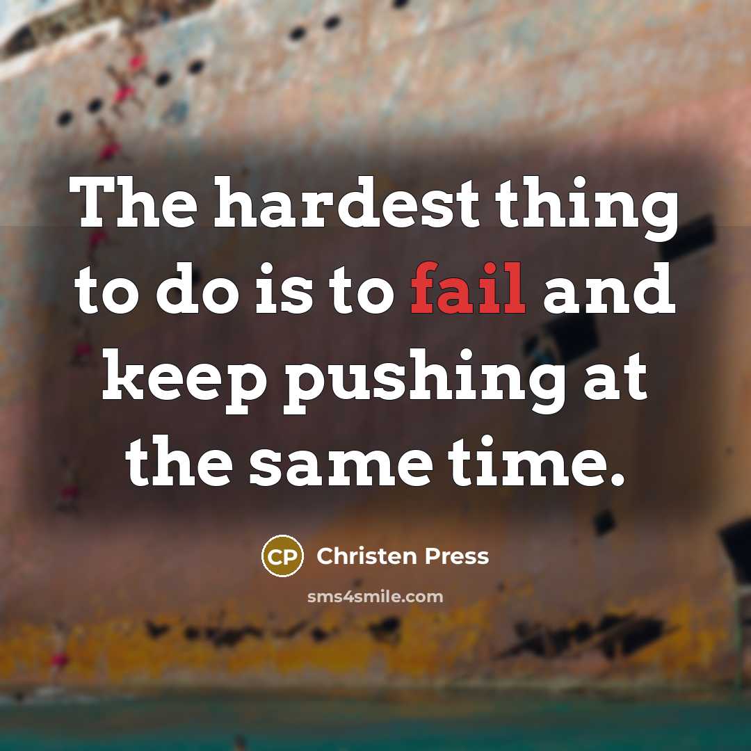 “The hardest thing to do is to fail and keep…” quote by Christen Press