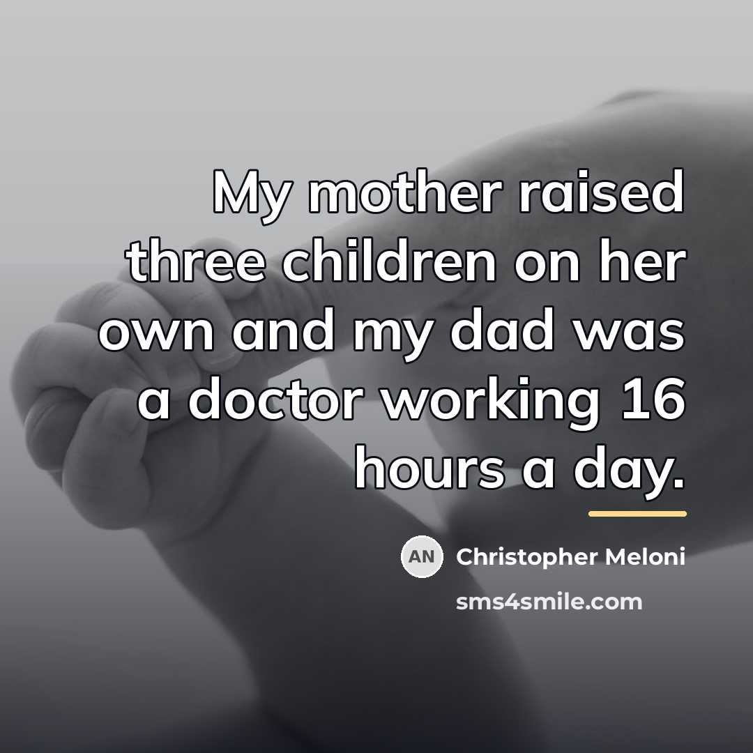 “My mother raised three children on her own and my…” quote by Christopher Meloni