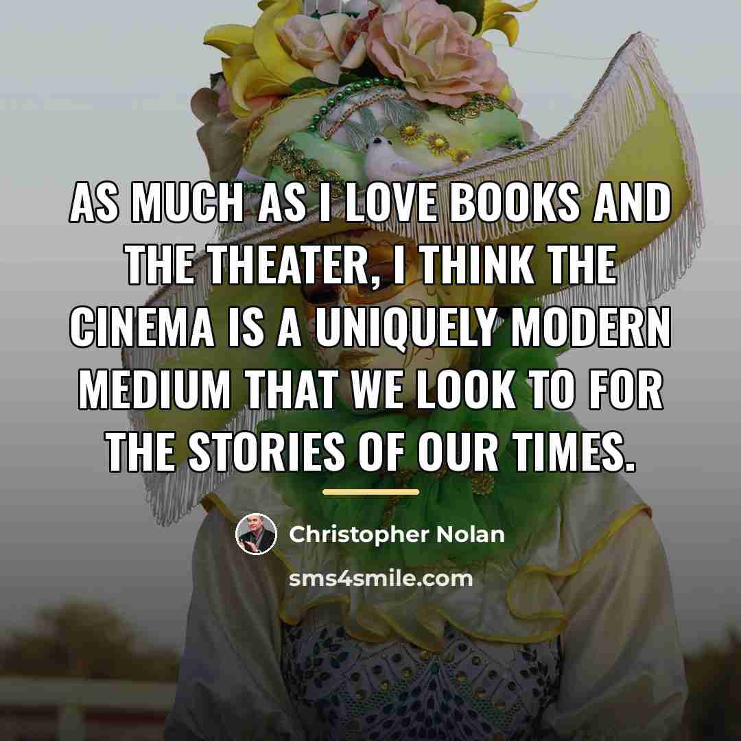 “As much as I love books and the theater, I…” quote by Christopher Nolan