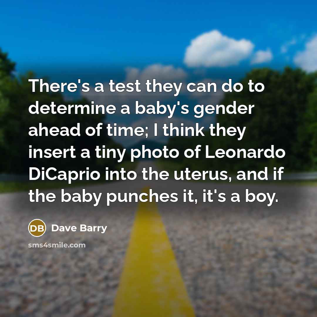 “There's a test they can do to determine a baby's…” quote by Dave Barry