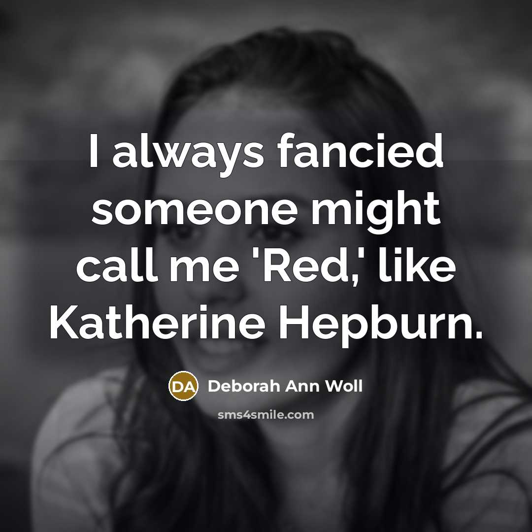 “I always fancied someone might call me 'Red,' like Katherine…” quote by Deborah Ann Woll