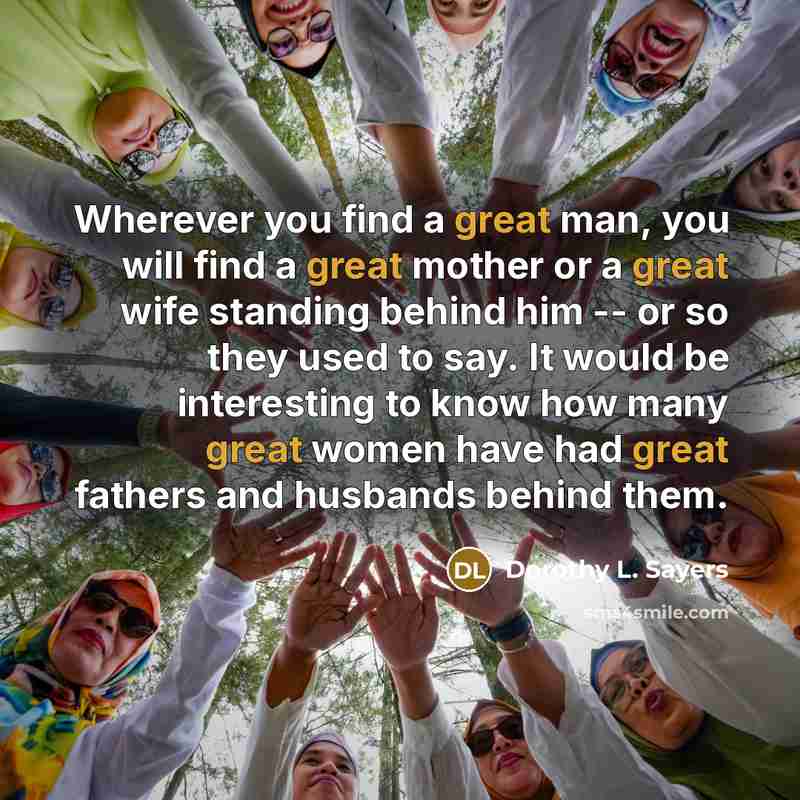 “Wherever you find a great man, you will find a…” quote by Dorothy L. Sayers