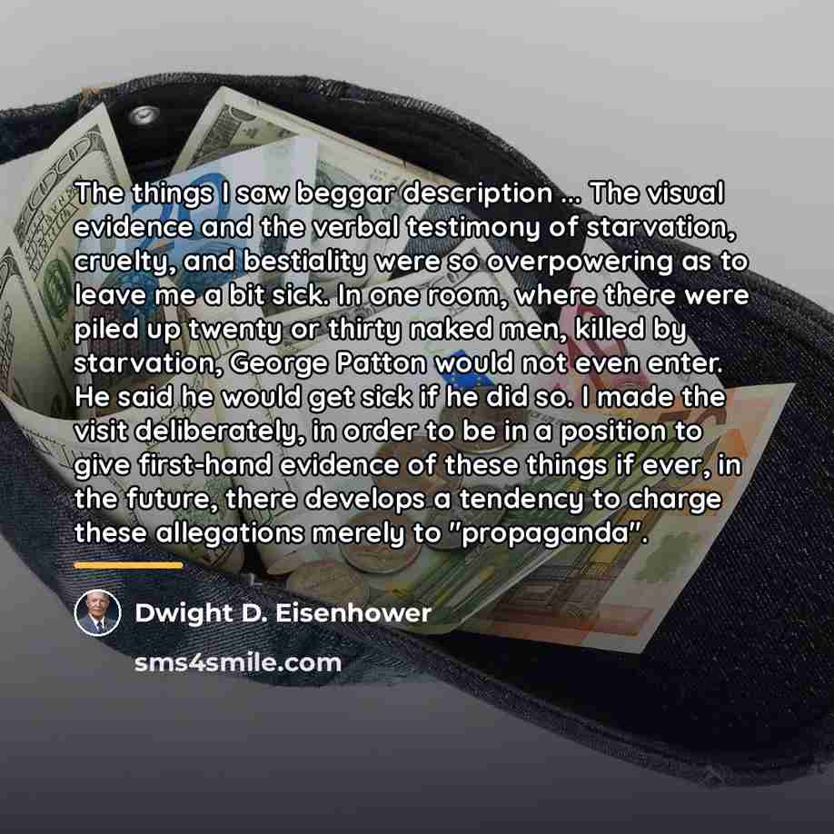 “The things I saw beggar description ... The visual evidence…” quote by Dwight D. Eisenhower