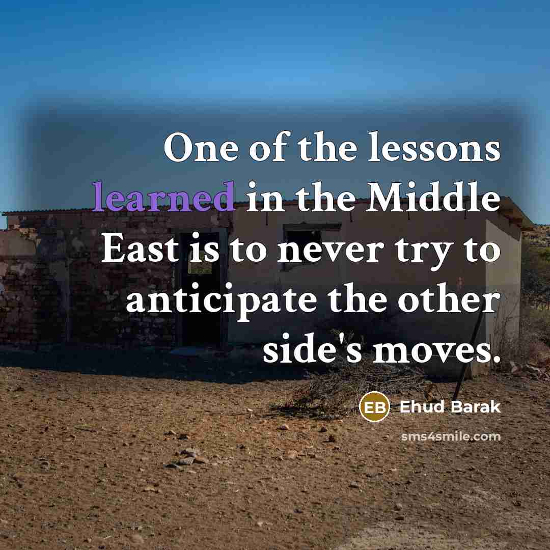 “One of the lessons learned in the Middle East is…” quote by Ehud Barak