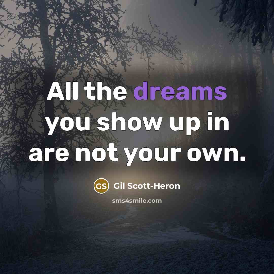“All the dreams you show up in are not your…” quote by Gil Scott-Heron