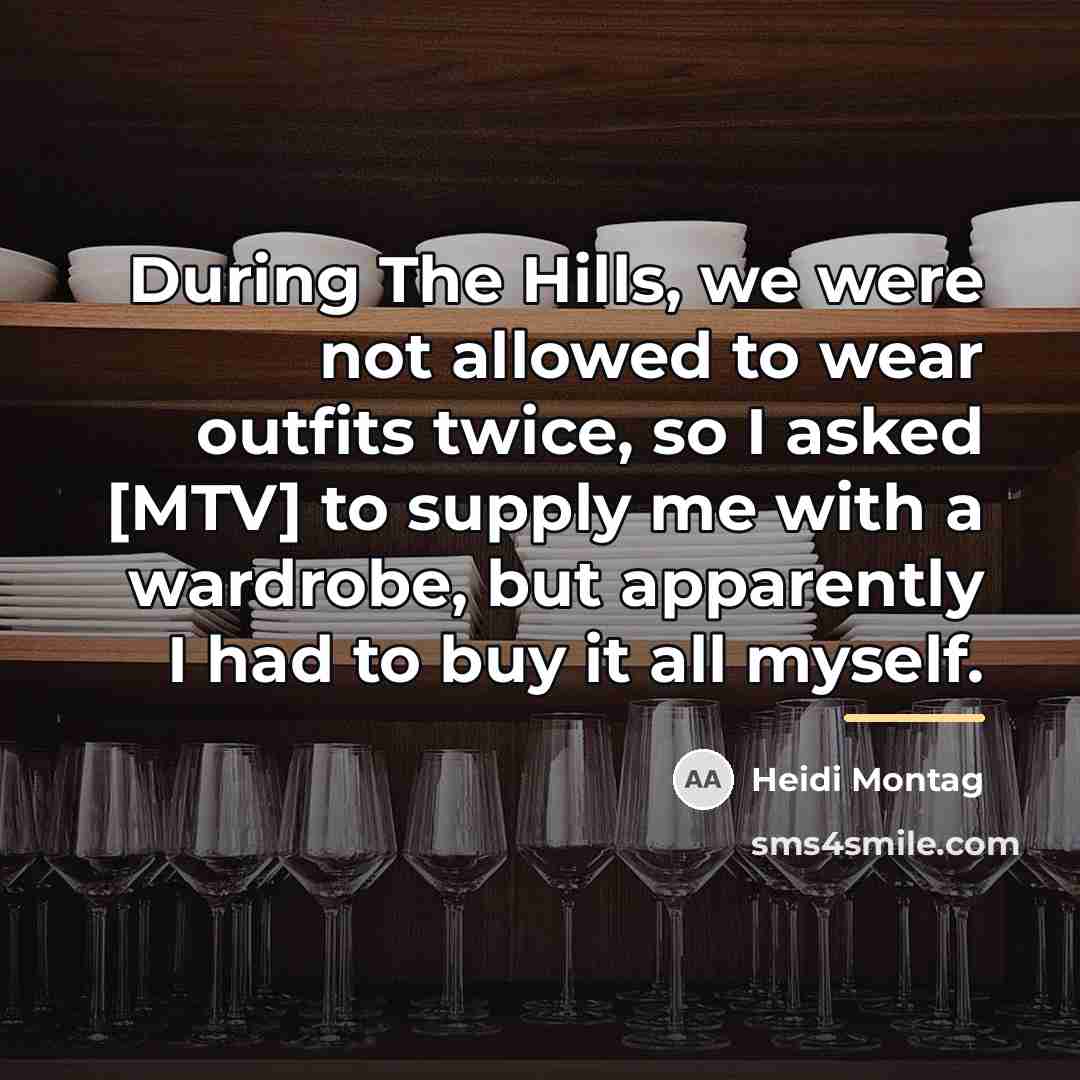 “During The Hills, we were not allowed to wear outfits…” quote by Heidi Montag