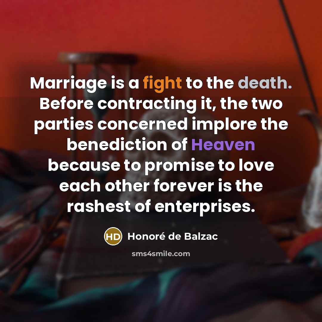 “Marriage is a fight to the death. Before contracting it,…” quote by Honore de Balzac