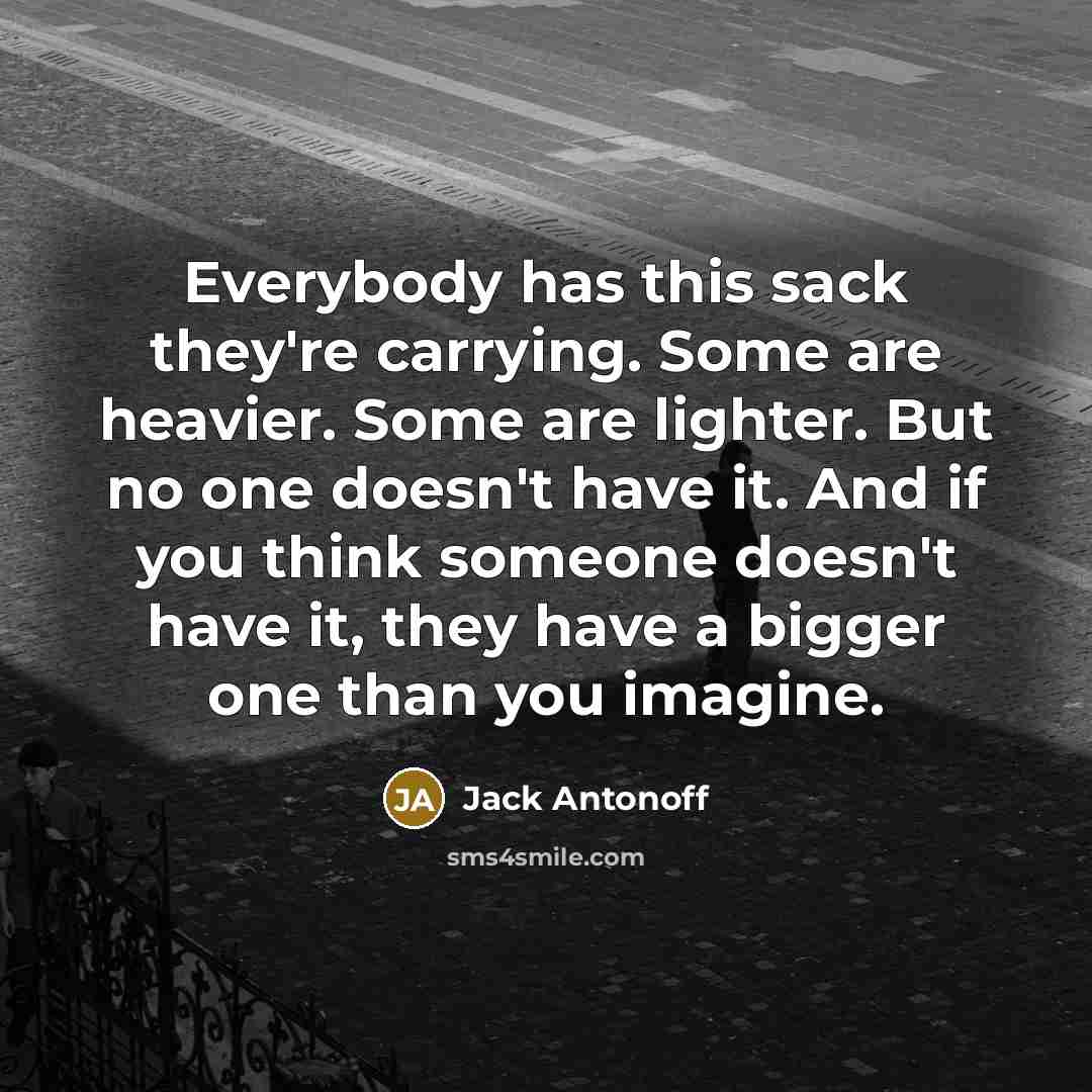 “Everybody has this sack they're carrying. Some are heavier. Some…” quote by Jack Antonoff