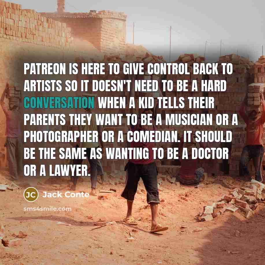 “Patreon is here to give control back to artists so…” quote by Jack Conte