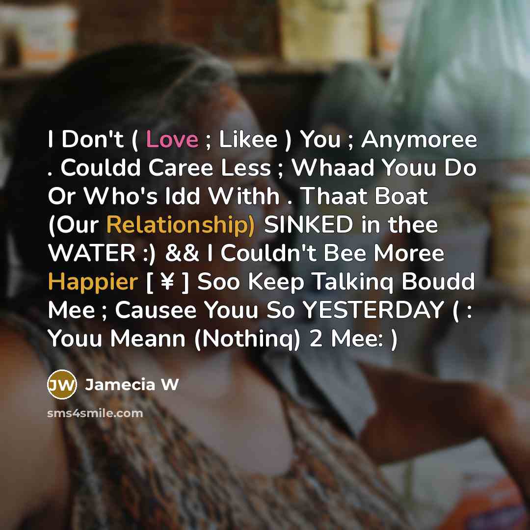 “I Don't ( Love ; Likee ) You ; Anymoree…” quote by Jamecia W