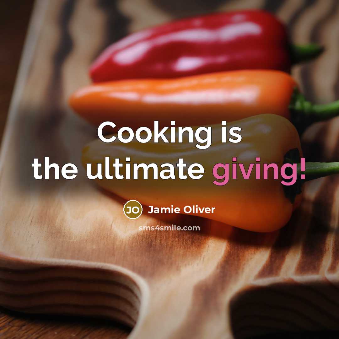 “Cooking is the ultimate giving!…” quote by Jamie Oliver