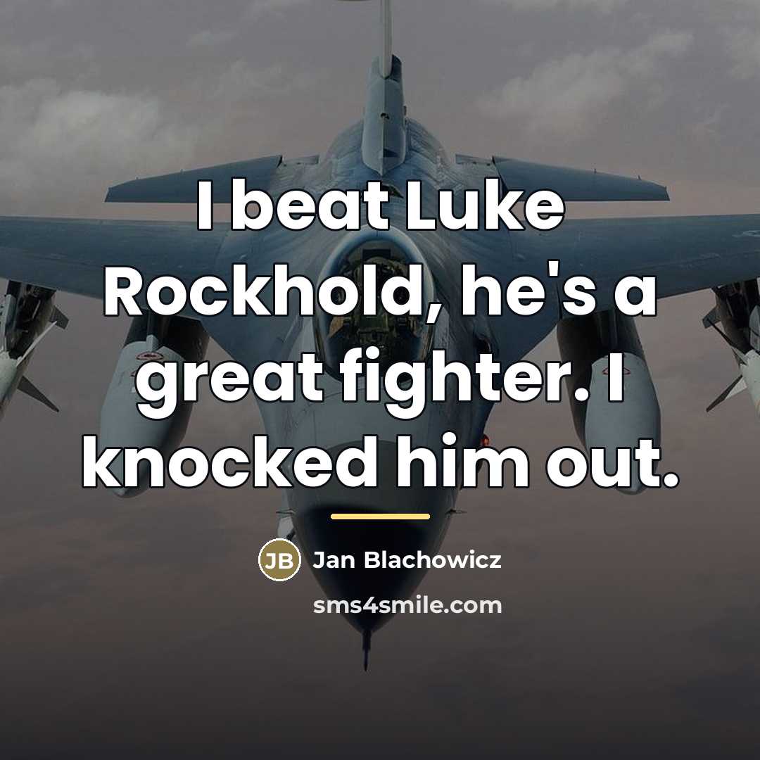 “I beat Luke Rockhold, he's a great fighter. I knocked…” quote by Jan Blachowicz