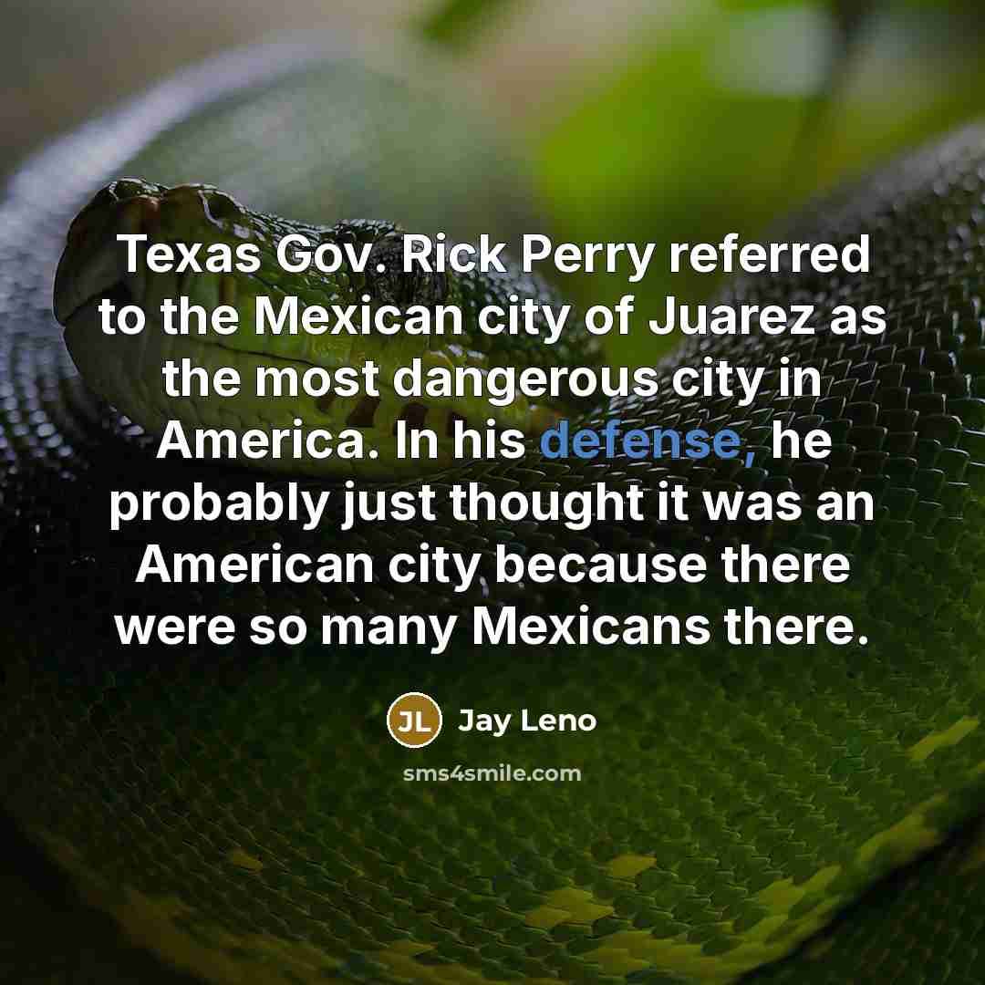 “Texas Gov. Rick Perry referred to the Mexican city of…” quote by Jay Leno