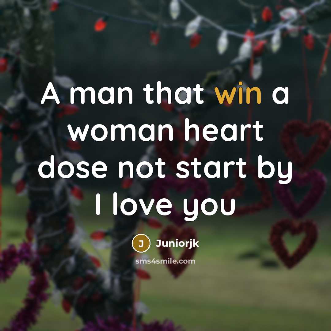 “A man that win a woman heart dose not start…” quote by Juniorjk