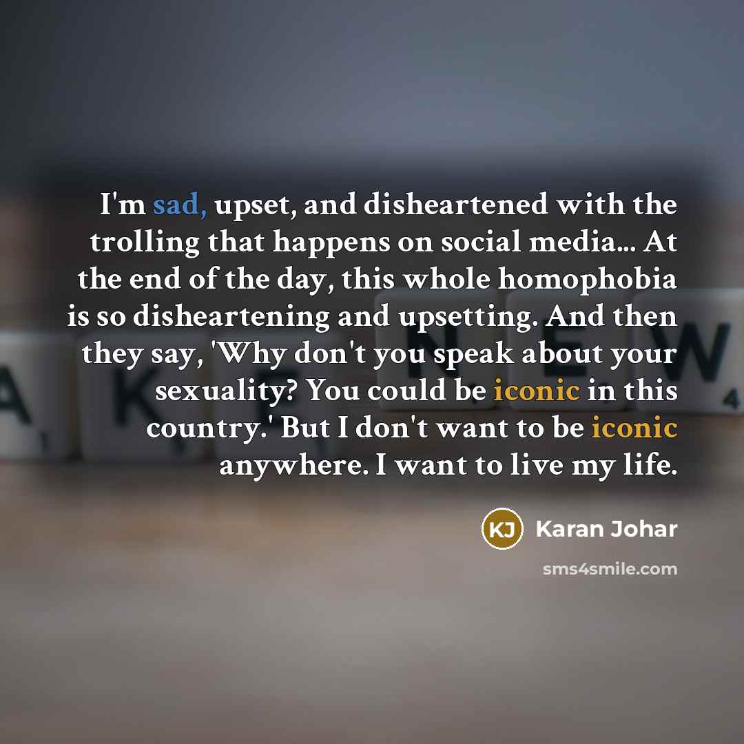 “I'm sad, upset, and disheartened with the trolling that happens…” quote by Karan Johar