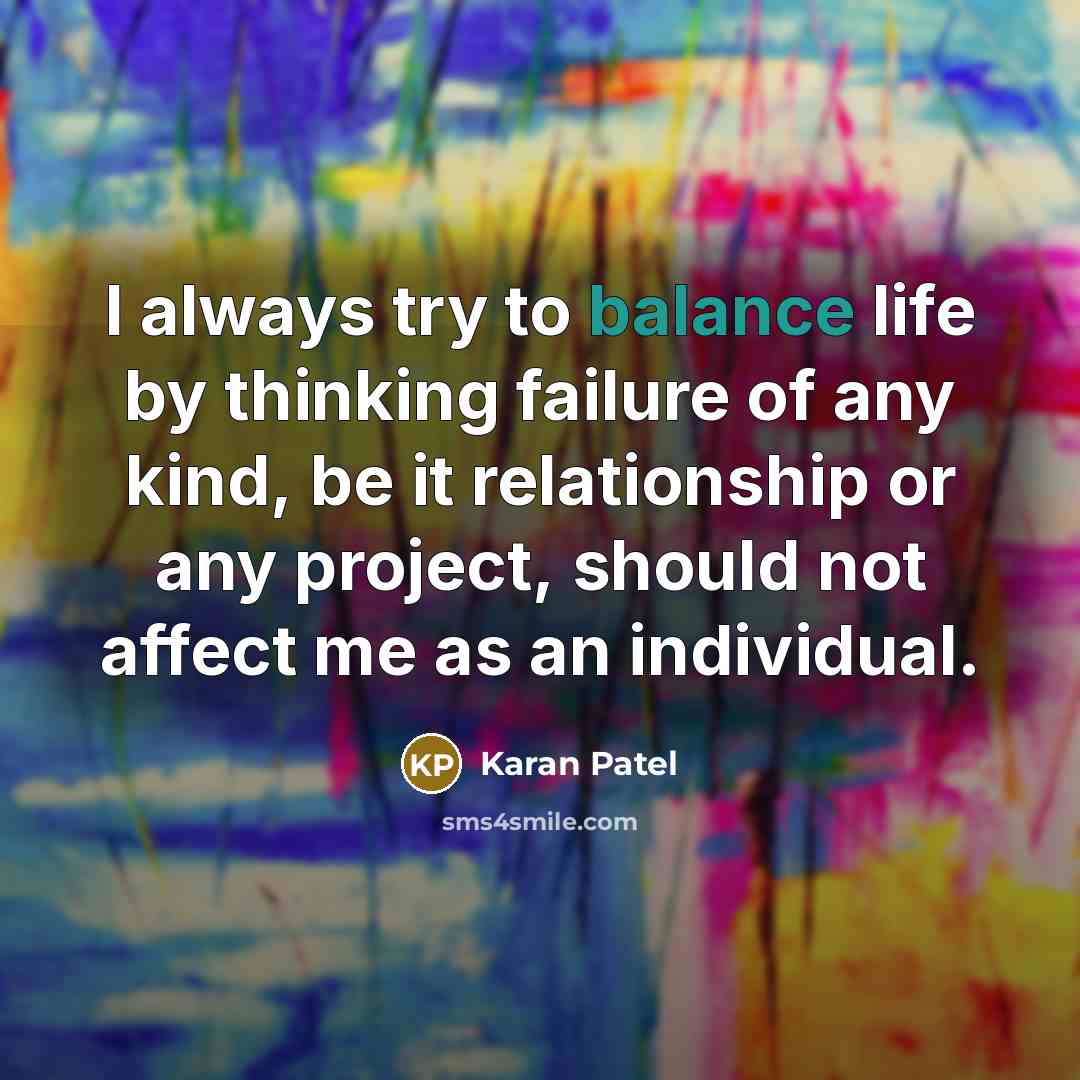 “I always try to balance life by thinking failure of…” quote by Karan Patel
