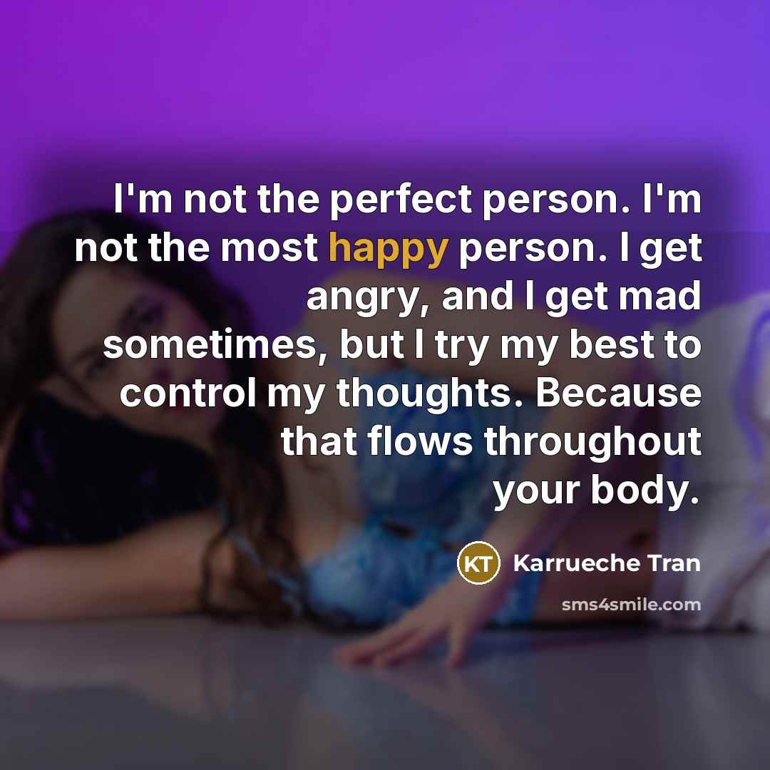 “I'm not the perfect person. I'm not the most happy…” quote by Karrueche Tran