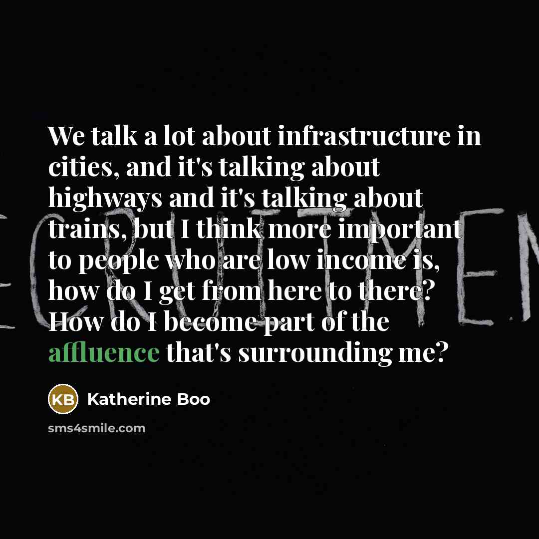 “We talk a lot about infrastructure in cities, and it's…” quote by Katherine Boo