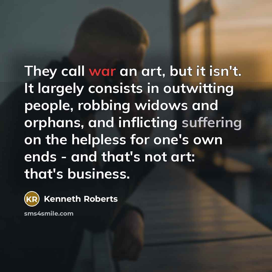 “They call war an art, but it isn't. It largely…” quote by Kenneth Roberts