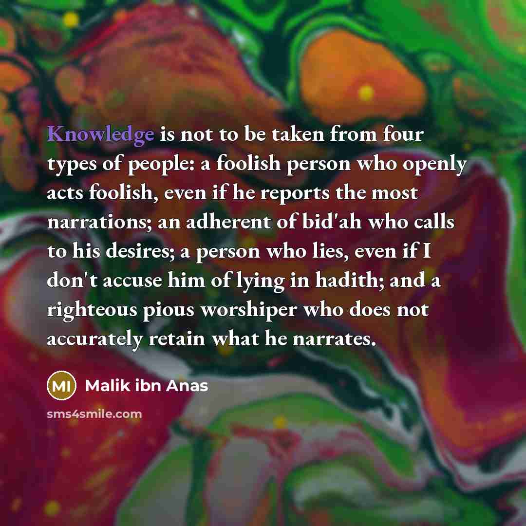 “Knowledge is not to be taken from four types of…” quote by Malik ibn Anas