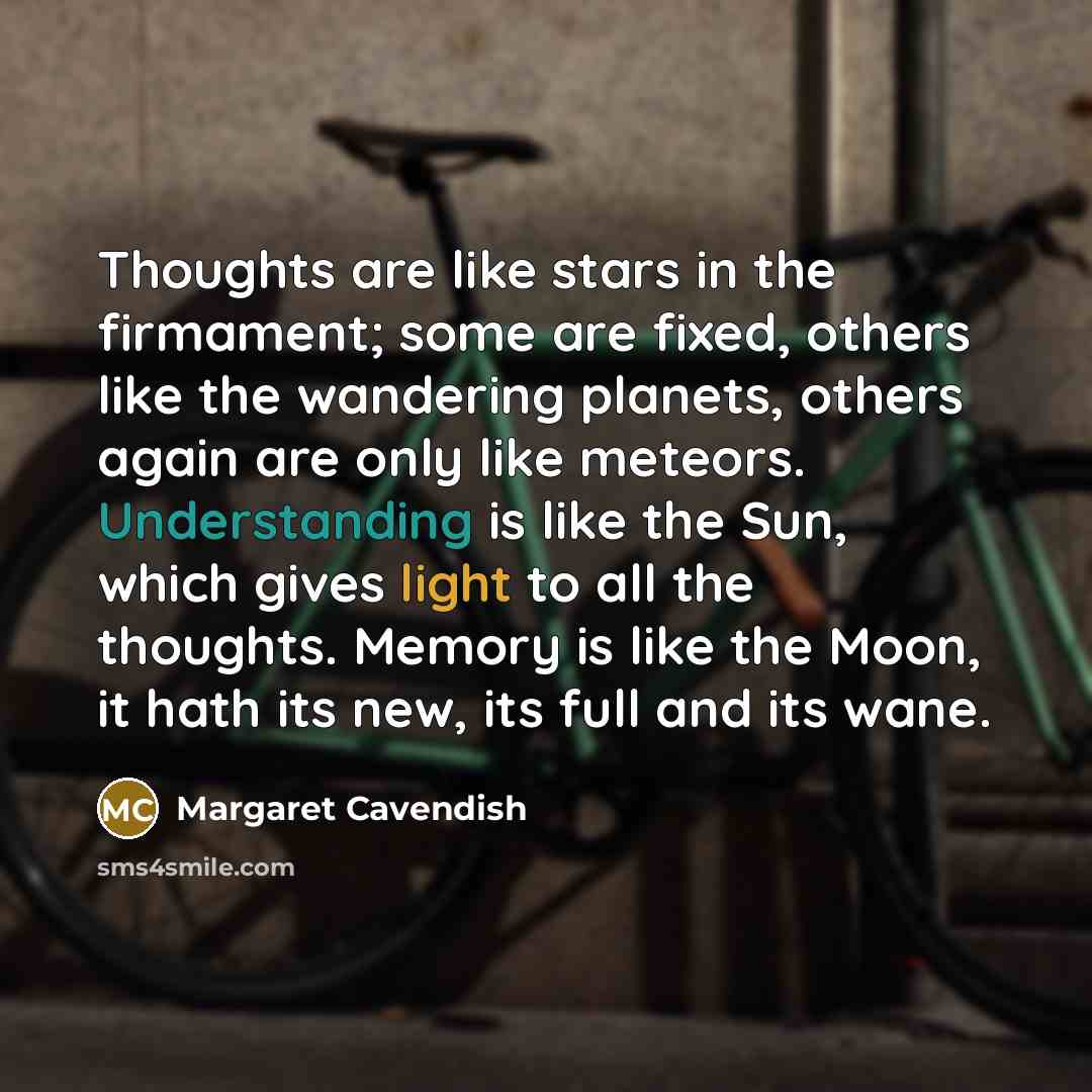 “Thoughts are like stars in the firmament; some are fixed,…” quote by Margaret Cavendish