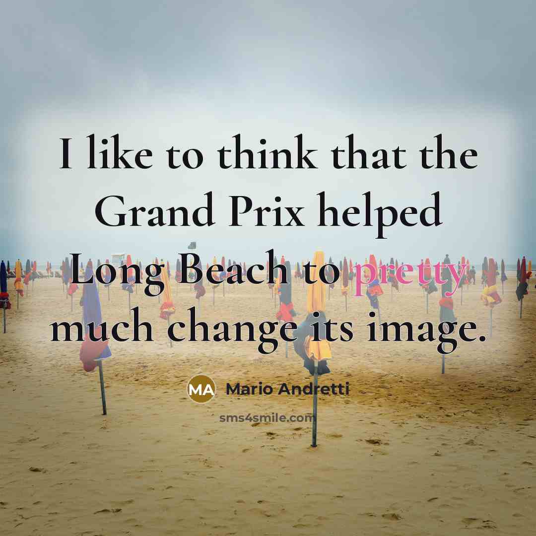 “I like to think that the Grand Prix helped Long…” quote by Mario Andretti