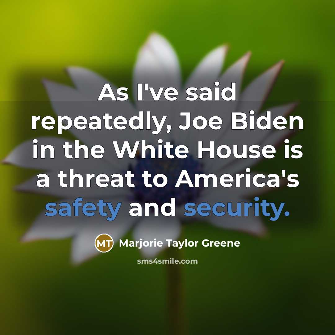 “As I've said repeatedly, Joe Biden in the White House…” quote by Marjorie Taylor Greene