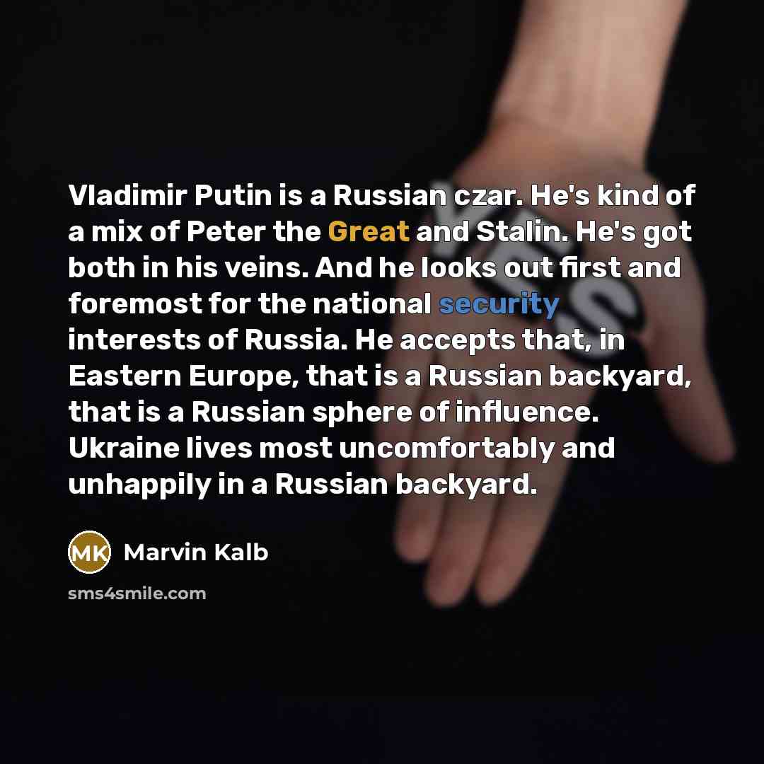 “Vladimir Putin is a Russian czar. He's kind of a…” quote by Marvin Kalb