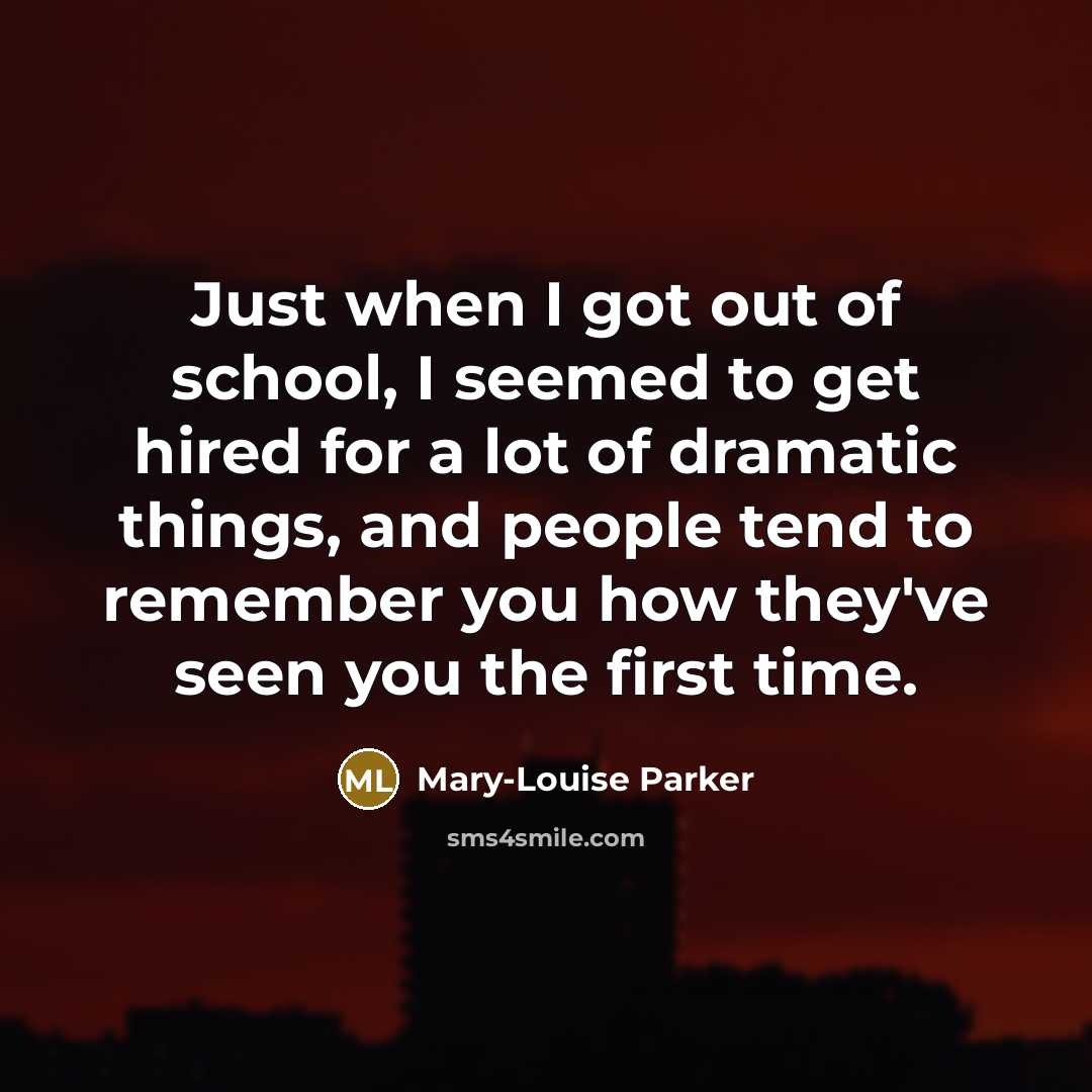 “Just when I got out of school, I seemed to…” quote by Mary-Louise Parker