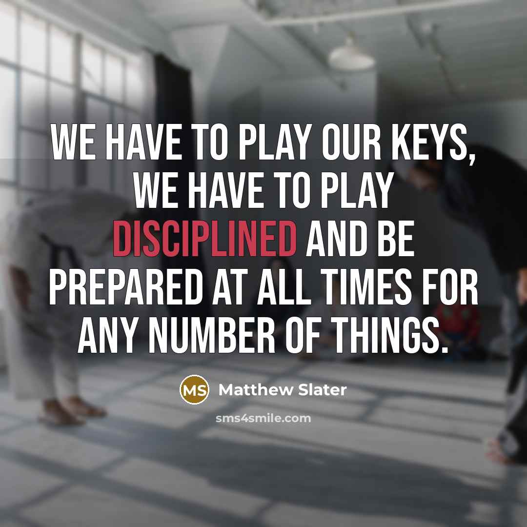 “We have to play our keys, we have to play…” quote by Matthew Slater