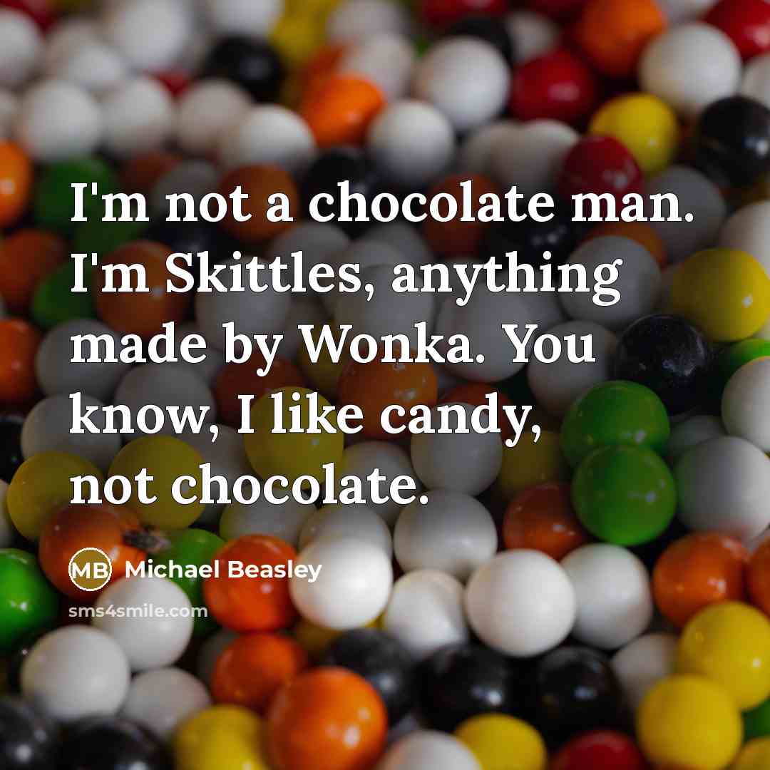 “I'm not a chocolate man. I'm Skittles, anything made by…” quote by Michael Beasley