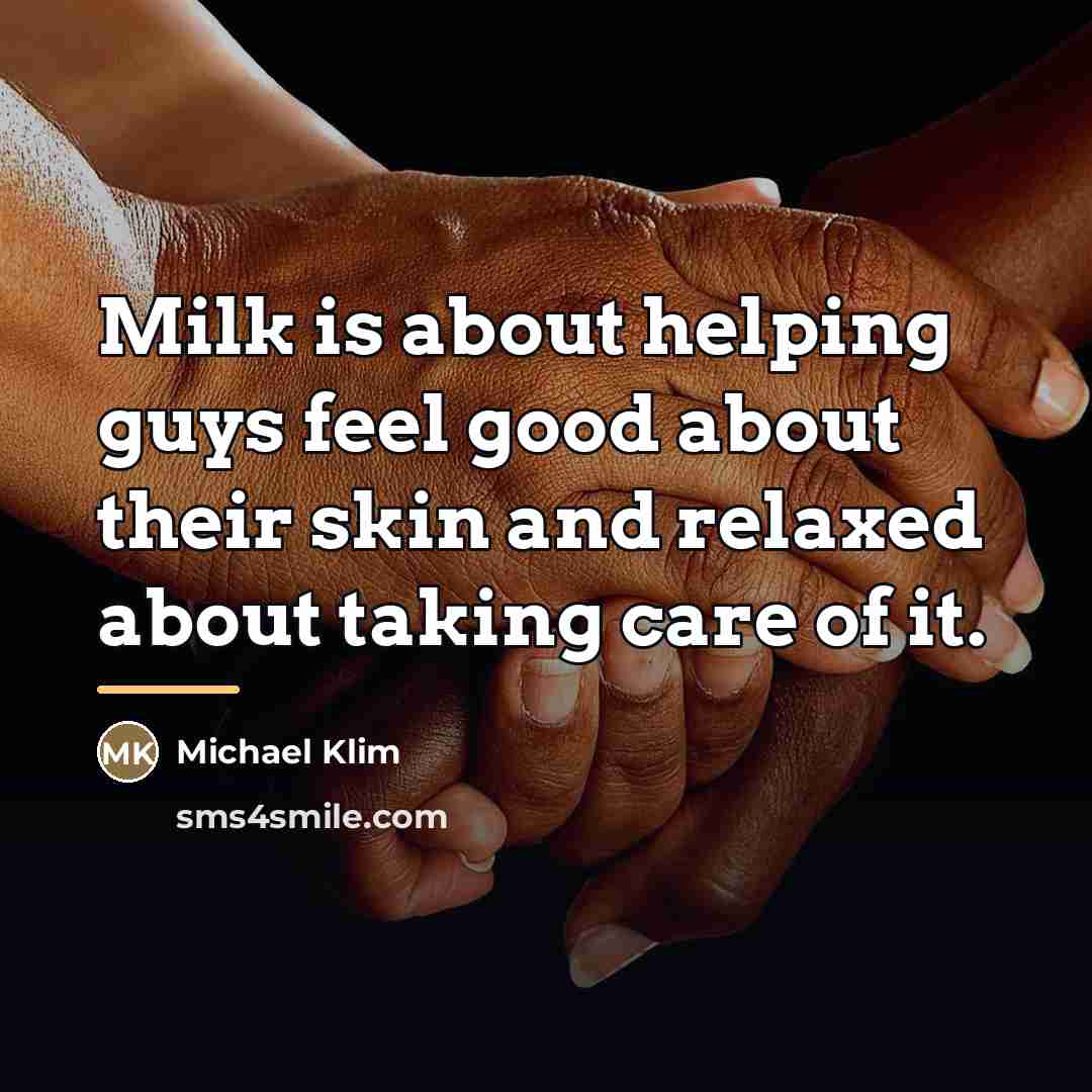 “Milk is about helping guys feel good about their skin…” quote by Michael Klim