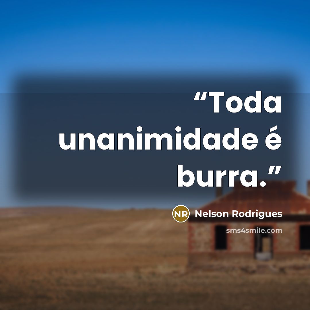 “Toda unanimidade é burra.” quote by Nelson Rodrigues