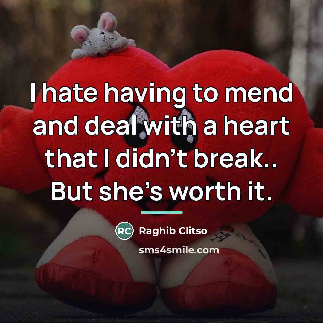 “I hate having to mend and deal with a heart…” quote by Raghib Clitso
