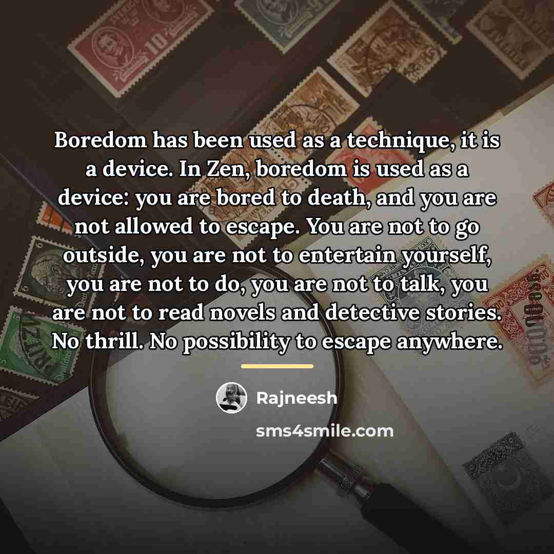“Boredom has been used as a technique, it is a…” quote by Rajneesh