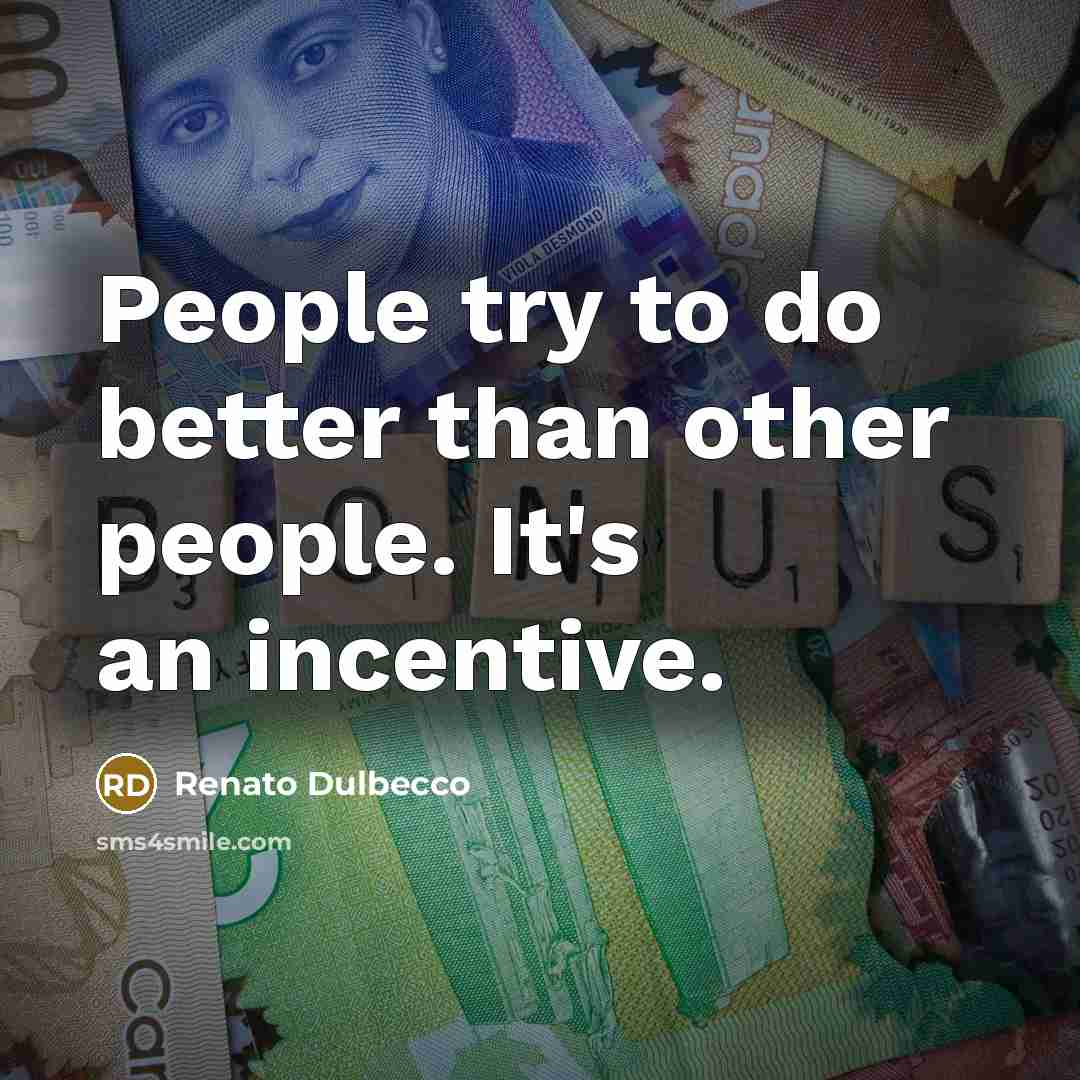 “People try to do better than other people. It's an…” quote by Renato Dulbecco
