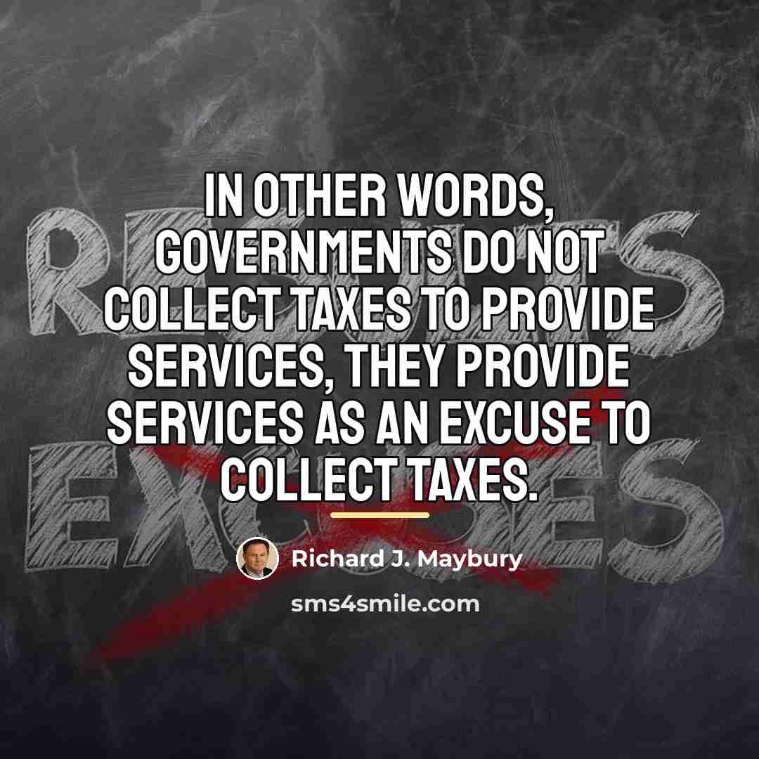 “In other words, governments do not collect taxes to provide…” quote by Richard J. Maybury