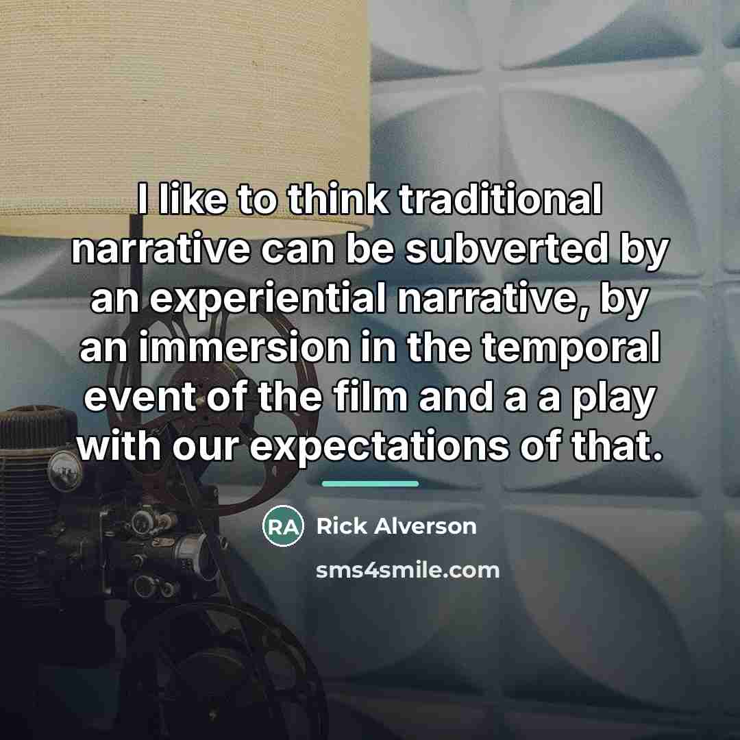 “I like to think traditional narrative can be subverted by…” quote by Rick Alverson